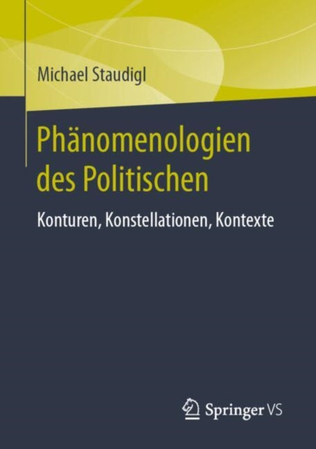 Phanomenologien des Politischen: Konturen, Konstellationen, Kontexte