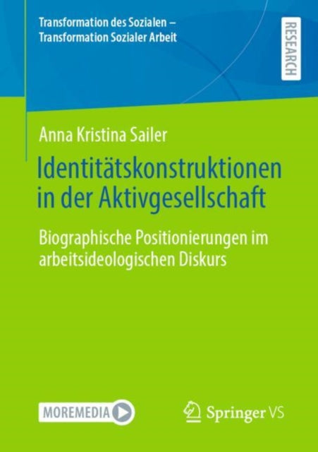 Identitatskonstruktionen in der Aktivgesellschaft: Biographische Positionierungen im arbeitsideologischen Diskurs