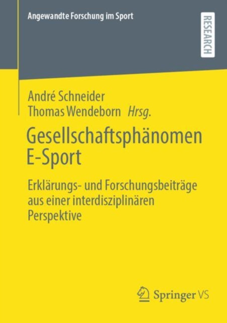 Gesellschaftsphanomen E-Sport: Erklarungs- und Forschungsbeitrage aus einer interdisziplinaren Perspektive