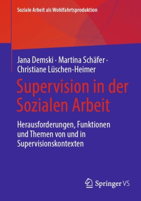 Supervision in der Sozialen Arbeit: Herausforderungen, Funktionen und Themen von und in Supervisionskontexten