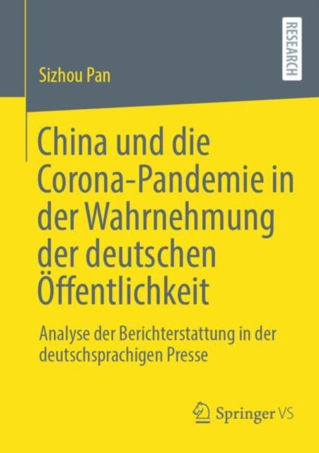 China und die Corona-Pandemie in der Wahrnehmung der deutschen Offentlichkeit: Analyse der Berichterstattung in der deutschsprachigen Presse