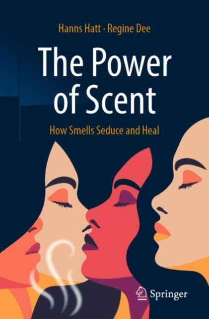 The Power of Scent: How Smells Seduce and Heal