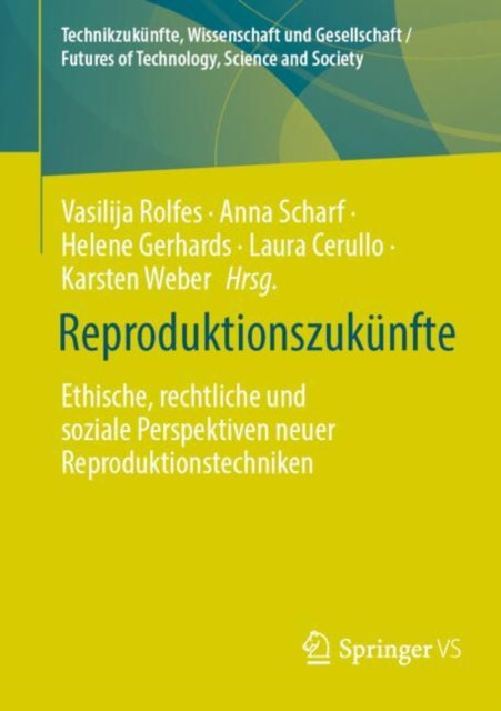 Reproduktionszukunfte: Ethische, rechtliche und soziale Perspektiven neuer Reproduktionstechniken