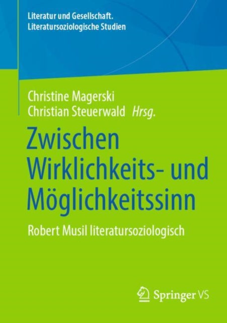 Zwischen Wirklichkeits- und Moglichkeitssinn: Robert Musil literatursoziologisch betrachtet