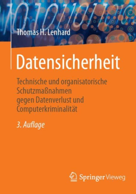 Datensicherheit: Technische und organisatorische Schutzmaßnahmen gegen Datenverlust und Computerkriminalitat