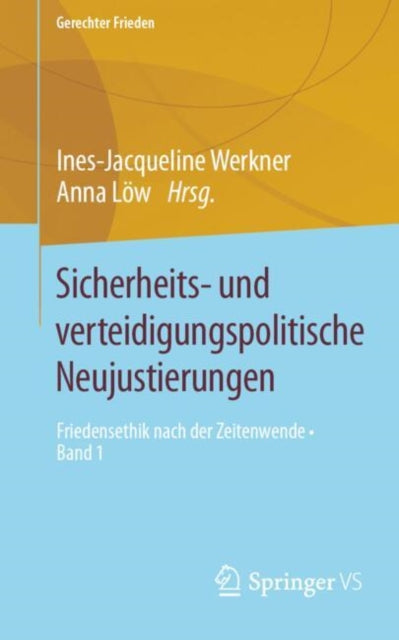 Sicherheits- und verteidigungspolitische Neujustierungen: Friedensethik nach der Zeitenwende • Band 1