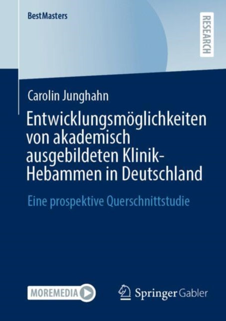 Entwicklungsmoglichkeiten von akademisch ausgebildeten Klinik-Hebammen in Deutschland: Eine prospektive Querschnittstudie