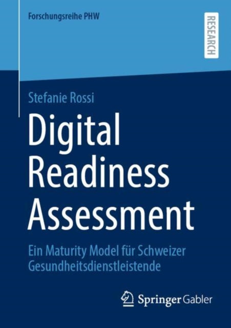 Digital Readiness Assessment: Ein Maturity Model fur Schweizer Gesundheitsdienstleistende