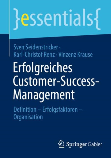 Erfolgreiches Customer-Success-Management: Definition – Erfolgsfaktoren – Organisation