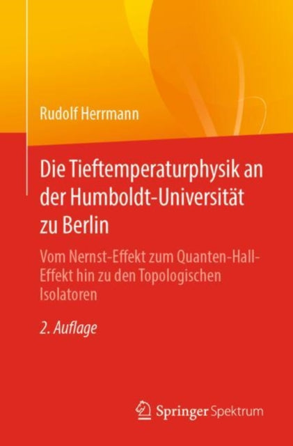 Die Tieftemperaturphysik an der Humboldt-Universitat zu Berlin: Vom Nernst-Effekt zum Quanten-Hall-Effekt hin zu den Topologischen Isolatoren