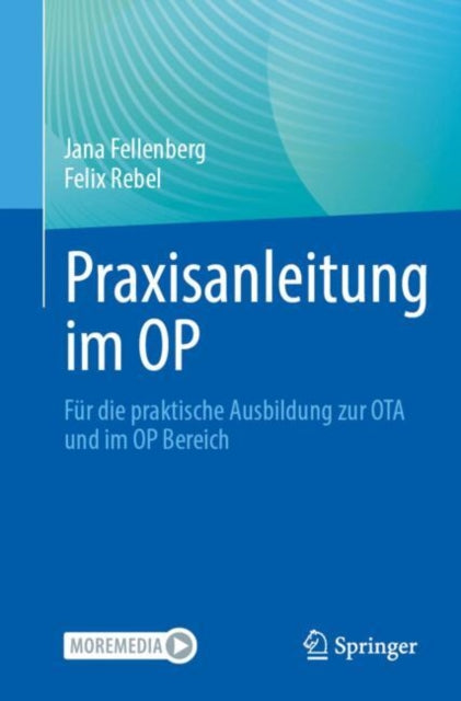 Praxisanleitung im OP: Fur die praktische Ausbildung zur OTA und im OP Bereich