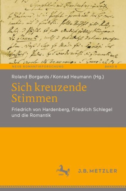 Sich kreuzende Stimmen: Friedrich von Hardenberg, Friedrich Schlegel und die Romantik