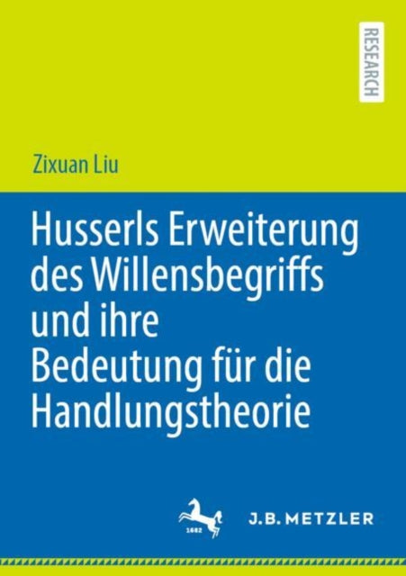 Husserls Erweiterung des Willensbegriffs und ihre Bedeutung fur die Handlungstheorie