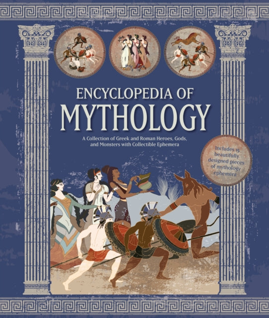 Encyclopedia of Mythology: A Collection of Greek and Roman Heroes, Gods, and Monsters with Collectible Ephemera - Includes 16 beautifully designed pieces of mythology ephemera
