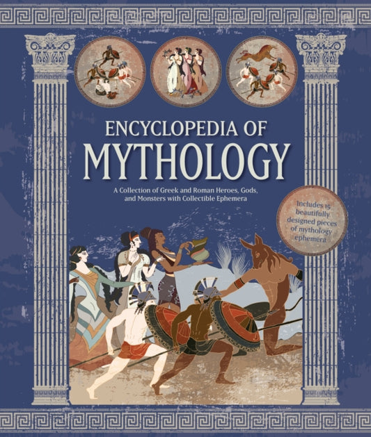 Encyclopedia of Mythology: A Collection of Greek and Roman Heroes, Gods, and Monsters with Collectible Ephemera - Includes 16 beautifully designed pieces of mythology ephemera