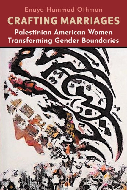 Crafting Marriages: Palestinian American Women Transforming Gender Boundaries