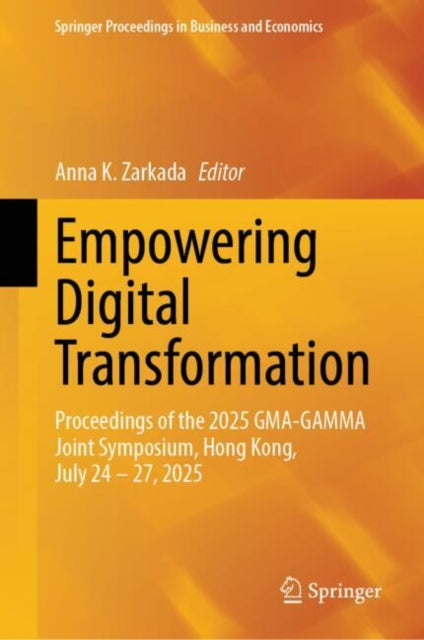 Empowering Digital Transformation: Proceedings of the 2025 GMA-GAMMA Joint Symposium, Hong Kong, July 24–27, 2025
