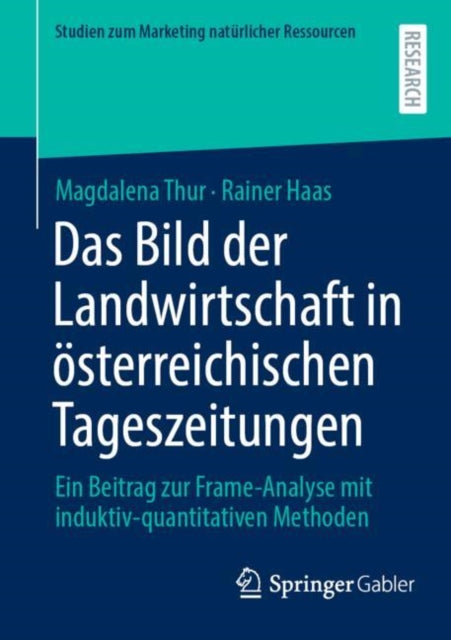 Das Bild der Landwirtschaft in osterreichischen Tageszeitungen: Ein Beitrag zur Frame-Analyse mit induktiv-quantitativen Methoden