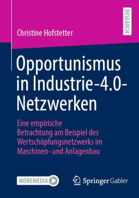 Opportunismus in Industrie-4.0-Netzwerken: Eine empirische Betrachtung am Beispiel des Wertschopfungsnetzwerks im Maschinen- und Anlagenbau
