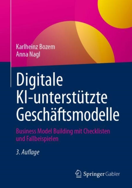 Digitale KI-unterstutzte Geschaftsmodelle: Business Model Building mit Checklisten und Fallbeispielen