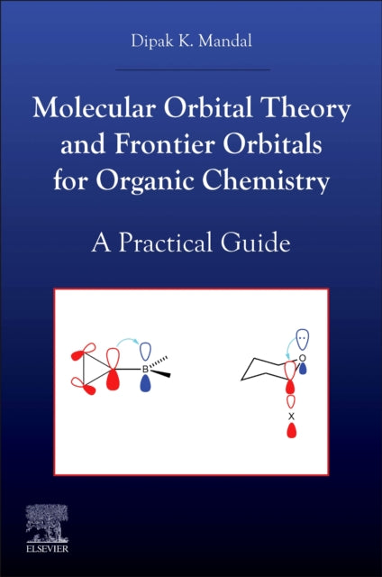 Molecular Orbital Theory and Frontier Orbitals for Organic Chemistry: A Practical Guide