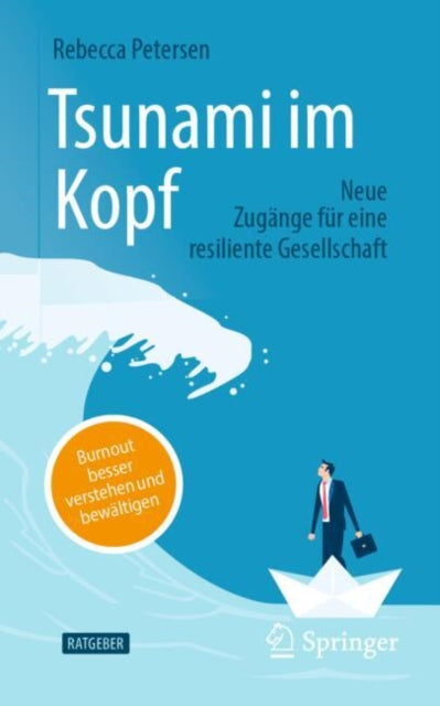 Tsunami im Kopf – Burnout besser verstehen und bewaltigen: Neue Zugange fur eine resiliente Gesellschaft