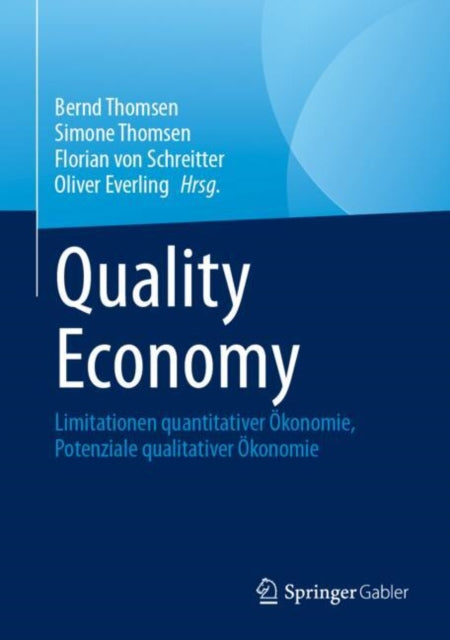 Quality Economy: Limitationen quantitativer Okonomie, Potenziale qualitativer Okonomie