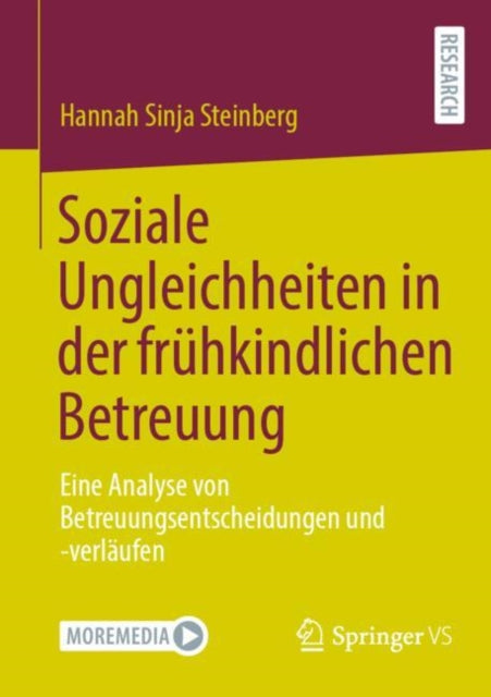 Soziale Ungleichheiten in der fruhkindlichen Betreuung: Eine Analyse von Betreuungsentscheidungen und -verlaufen