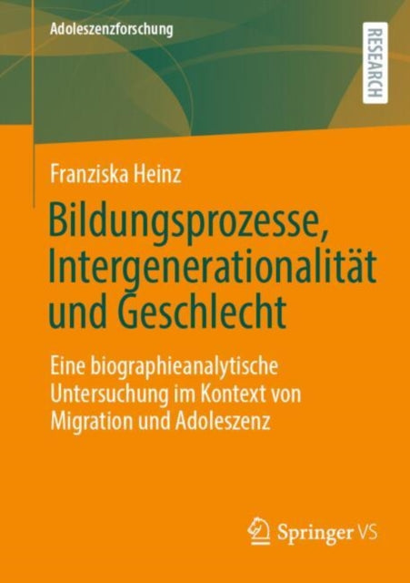 Bildungsprozesse, Intergenerationalitat und Geschlecht: Eine biographieanalytische Untersuchung im Kontext von Migration und Adoleszenz
