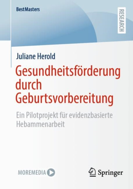 Gesundheitsforderung durch Geburtsvorbereitung: Ein Pilotprojekt fur evidenzbasierte Hebammenarbeit