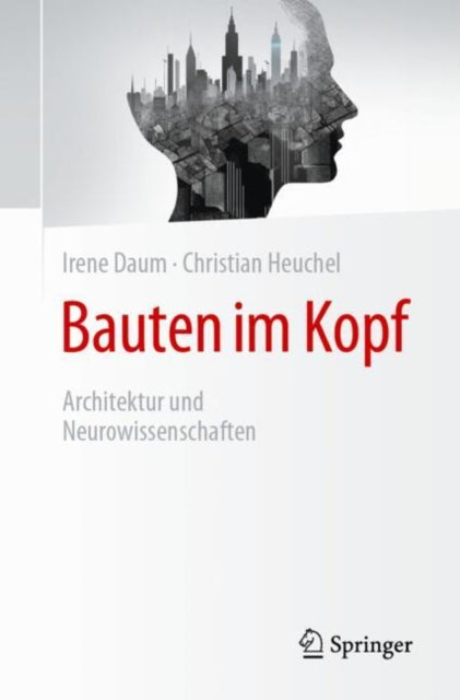 Bauten im Kopf: Architektur und Neurowissenschaften