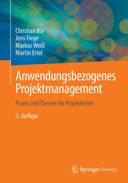 Anwendungsbezogenes Projektmanagement: Praxis und Theorie fur Projektleiter