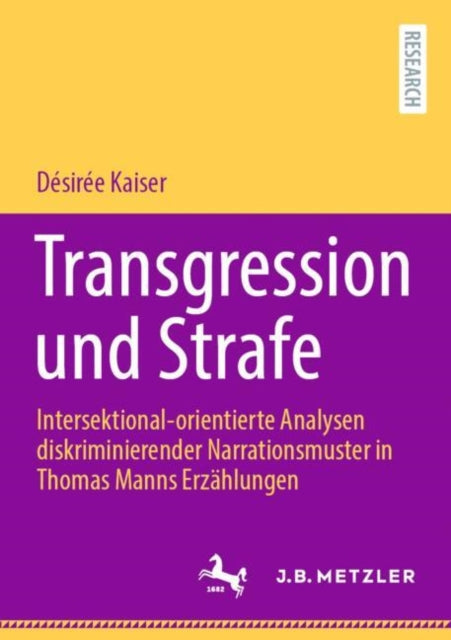 Transgression und Strafe: Intersektional-orientierte Analysen diskriminierender Narrationsmuster in Thomas Manns Erzahlungen