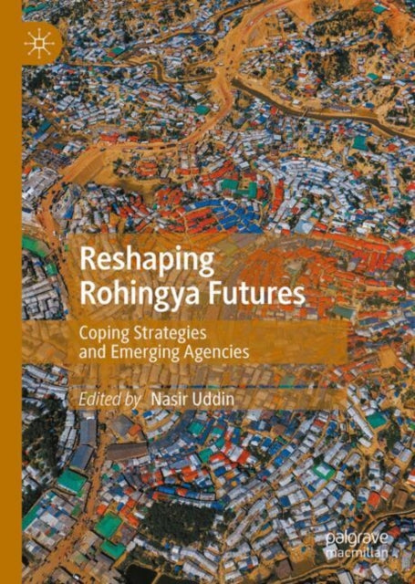 Reshaping Rohingya Futures: Coping Strategies and Emerging Agencies