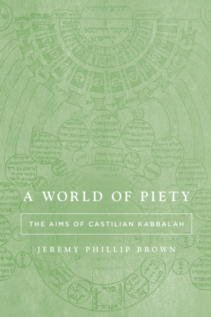 A World of Piety: The Aims of Castilian Kabbalah