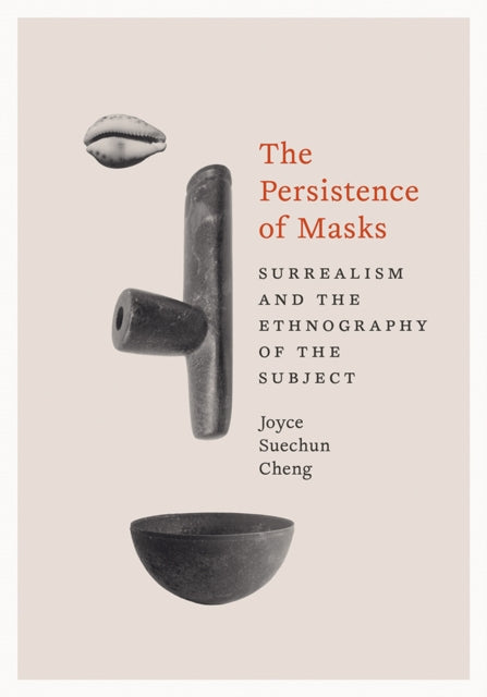 The Persistence of Masks: Surrealism and the Ethnography of the Subject
