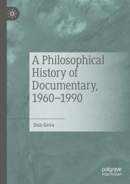 A Philosophical History of Documentary, 1960-1990