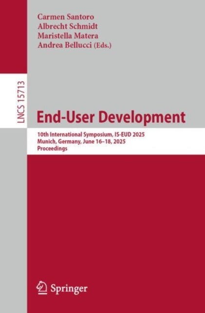 End-User Development: 10th International Symposium, IS-EUD 2025, Munich, Germany, June 16–18, 2025, Proceedings