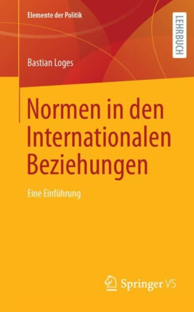Normen in den Internationalen Beziehungen: Eine Einfuhrung