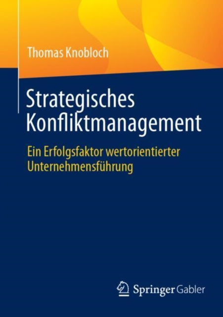 Strategisches Konfliktmanagement: Ein Erfolgsfaktor wertorientierter Unternehmensfuhrung