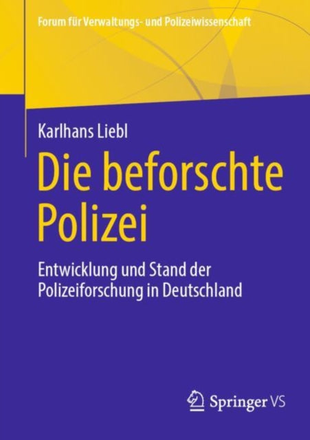 Die beforschte Polizei: Entwicklung und Stand der Polizeiforschung in Deutschland