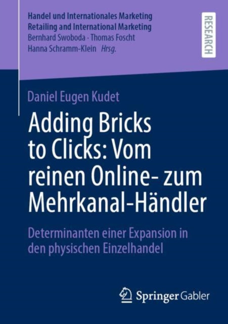 Adding Bricks to Clicks: Vom reinen Online- zum Mehrkanal-Handler: Determinanten einer Expansion in den physischen Einzelhandel