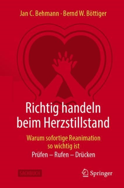 Richtig handeln beim Herzstillstand - Warum sofortige Reanimation so wichtig ist: Prufen - Rufen - Drucken