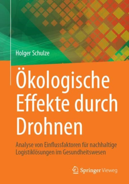 Okologische Effekte durch Drohnen: Analyse von Einflussfaktoren fur nachhaltige Logistiklosungen im Gesundheitswesen