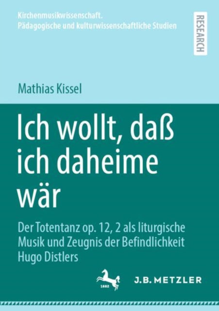 Ich wollt, daß ich daheime war: Der Totentanz op. 12, 2 als liturgische Musik und Zeugnis der Befindlichkeit Hugo Distlers