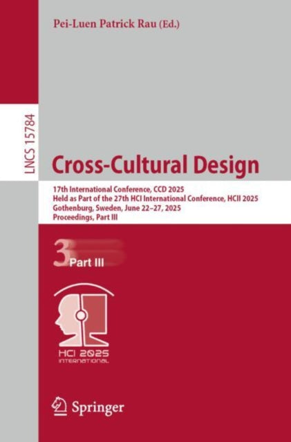Cross-Cultural Design: 17th International Conference, CCD 2025, Held as Part of the 27th HCI International Conference, HCII 2025, Gothenburg, Sweden, June 22–27, 2025, Proceedings, Part III