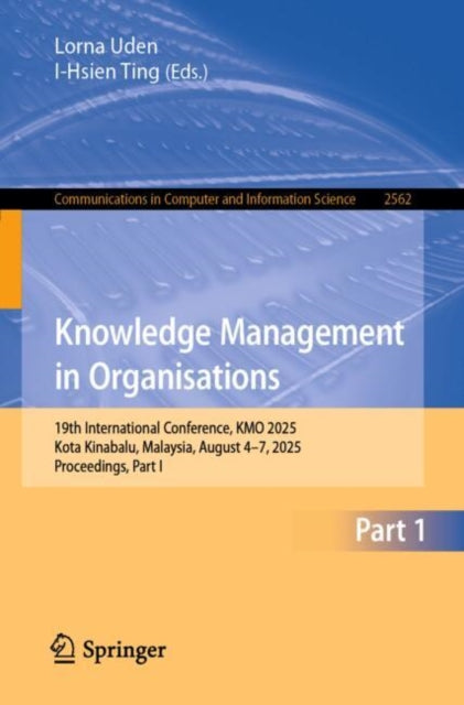 Knowledge Management in Organisations: 19th International Conference, KMO 2025, Kota Kinabalu, Malaysia, August 4–7, 2025, Proceedings, Part I