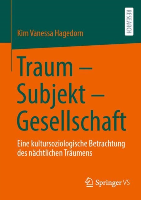 Traum – Subjekt – Gesellschaft: Eine kultursoziologische Betrachtung des nachtlichen Traumens