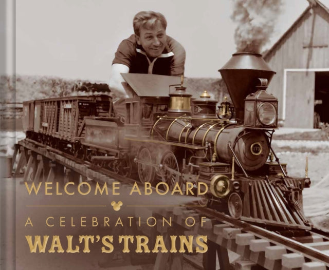 Walt Disney's Trains: A Grand Circle Tour Through His Life and Legacy