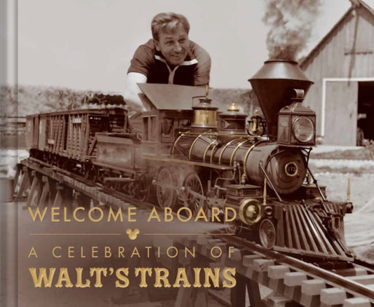 Walt Disney's Trains: A Grand Circle Tour Through His Life and Legacy